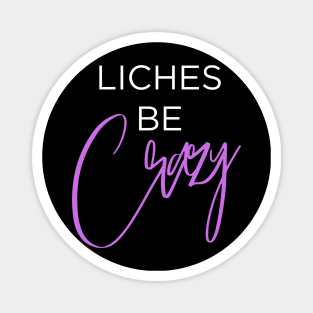 Liches be Crazy (white and purple) Magnet